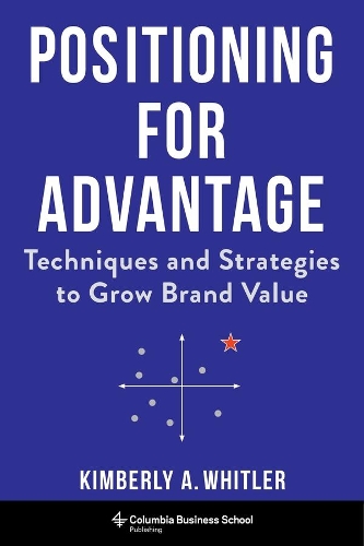 Бумажная книга «Positioning for Advantage: Techniques and Strategies to Grow Brand Value», автор Кимберли А. Уитлер - фото №1