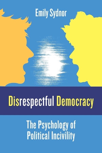 Бумажная книга «Disrespectful Democracy: The Psychology of Political Incivility», автор Эмили Сиднор - фото №1
