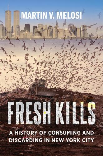 Бумажная книга «Fresh Kills: A History of Consuming and Discarding in New York City», автор Мартин В. Мелози - фото №1