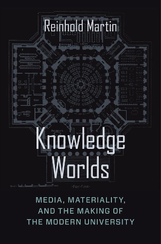 Бумажная книга «Knowledge Worlds: Media, Materiality, and the Making of the Modern University», автор Райнхольд Мартин - фото №1