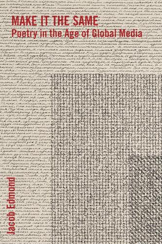 Бумажная книга «Make It the Same: Poetry in the Age of Global Media», автор Джейкоб Эдмонд - фото №1