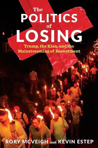 Бумажная книга «The Politics of Losing: Trump, the Klan, and the Mainstreaming of Resentment», авторов Кевин Эстеп, Рори Маквей - фото №1