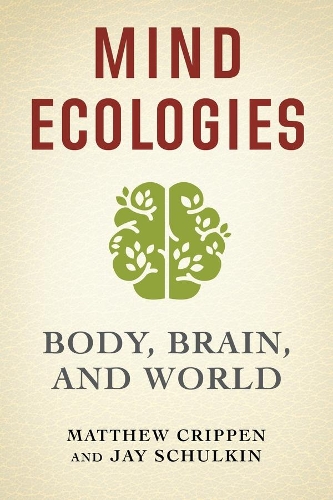 Бумажная книга «Mind Ecologies: Body, Brain, and World», автор Мэтью Криппен - фото №1