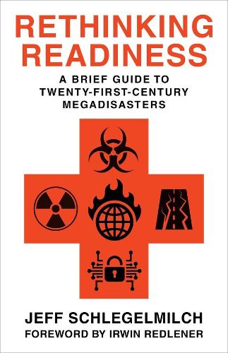 Паперова книга «Rethinking Readiness: A Brief Guide to Twenty-First-Century Megadisasters», автор Джефф Шлегельмільх - фото №1