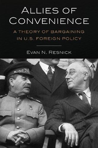Бумажная книга «Allies of Convenience: A Theory of Bargaining in U.S. Foreign Policy», автор Эван Н. Резник - фото №1