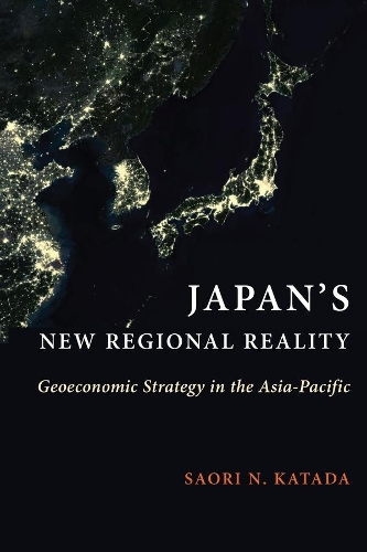Паперова книга «Japan's New Regional Reality: Geoeconomic Strategy in the Asia-Pacific», автор Саорі Н. Катада - фото №1