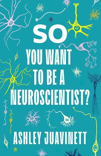 Бумажная книга «So You Want to Be a Neuroscientist?», автор Эшли Джуавинетт - фото №1