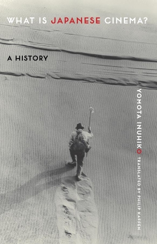 Бумажная книга «What Is Japanese Cinema?: A History», автор Йомота Инухико - фото №1