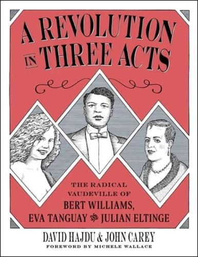 Бумажная книга «A Revolution in Three Acts: The Radical Vaudeville of Bert Williams, Eva Tanguay, and Julian Eltinge», автор Дэвид Хайду - фото №1