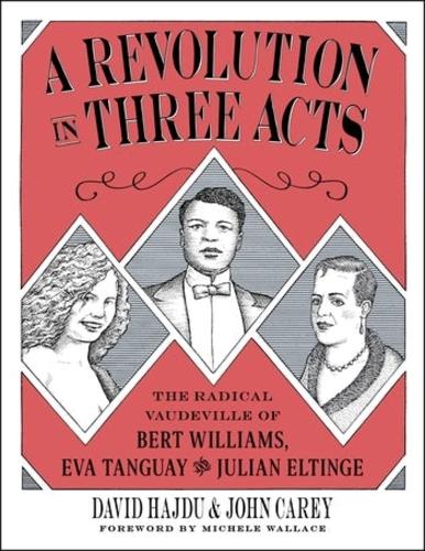 Бумажная книга «A Revolution in Three Acts: The Radical Vaudeville of Bert Williams, Eva Tanguay, and Julian Eltinge», автор Дэвид Хайду - фото №1