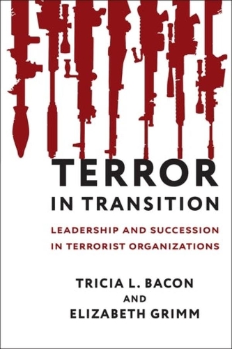 Бумажная книга «Terror in Transition: Leadership and Succession in Terrorist Organizations», авторов Элизабет Гримм, Триша Бэкон - фото №1