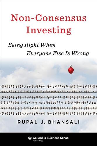 Паперова книга «Non-Consensus Investing: Being Right When Everyone Else Is Wrong», автор Рупал Дж. Бхансалі - фото №1