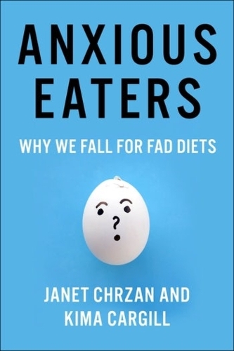 Паперова книга «Anxious Eaters: Why We Fall for Fad Diets», авторів Джанет Хрзан, Кіма Каргілл - фото №1