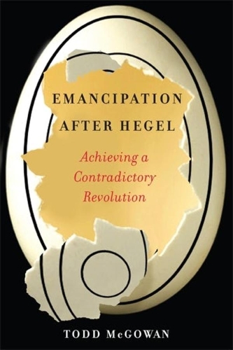 Бумажная книга «Emancipation After Hegel: Achieving a Contradictory Revolution», автор Тодд Макгоуэн - фото №1