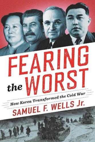 Паперова книга «Fearing the Worst: How Korea Transformed the Cold War», автор Семюел Ф. Веллс-молодший - фото №1