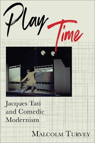 Бумажная книга «Play Time: Jacques Tati and Comedic Modernism», автор Малкольм Турви - фото №1