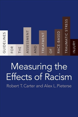 Бумажная книга «Measuring the Effects of Racism: Guidelines for the Assessment and Treatment of Race-Based Traumatic Stress Injury», авторов Алекс Л. Питерс, Роберт Т. Картер - фото №1