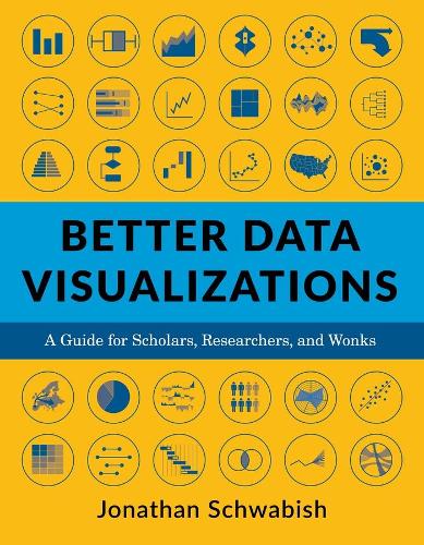 Бумажная книга «Better Data Visualizations: A Guide for Scholars, Researchers, and Wonks», автор Джонатан Швабиш - фото №1