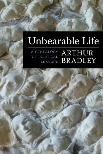 Бумажная книга «Unbearable Life: A Genealogy of Political Erasure», автор Артур Брэдли - фото №1