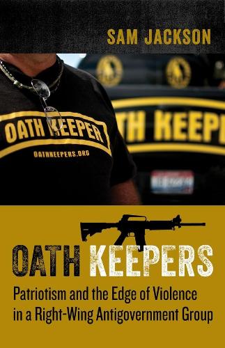 Бумажная книга «Oath Keepers: Patriotism and the Edge of Violence in a Right-Wing Antigovernment Group», автор Сэм Джексон - фото №1
