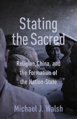 Бумажная книга «Stating the Sacred: Religion, China, and the Formation of the Nation-State», автор Майкл Уолш - фото №1