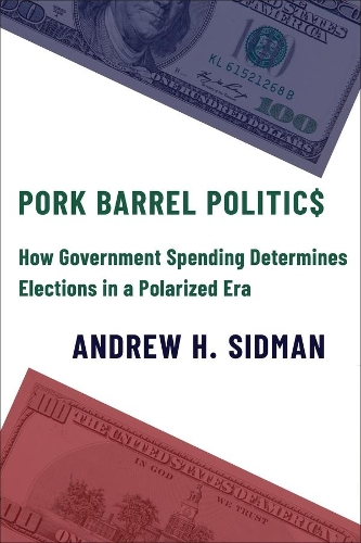 Паперова книга «Pork Barrel Politics: How Government Spending Determines Elections in a Polarized Era», автор Ендрю Г. Сідман - фото №1