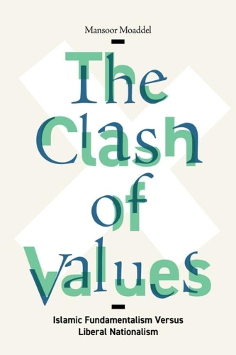 Бумажная книга «The Clash of Values: Islamic Fundamentalism Versus Liberal Nationalism», автор Мансур Моаддел - фото №1