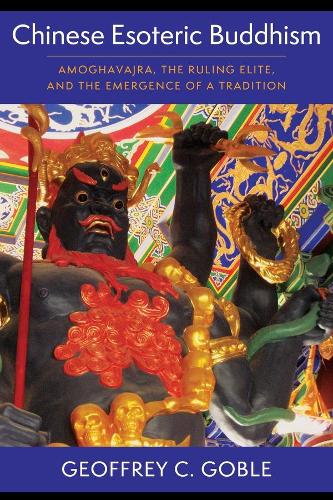 Бумажная книга «Chinese Esoteric Buddhism: Amoghavajra, the Ruling Elite, and the Emergence of a Tradition», автор Джеффри К. Гобл - фото №1
