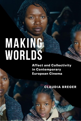 Бумажная книга «Making Worlds: Affect and Collectivity in Contemporary European Cinema», автор Клаудия Брегер - фото №1
