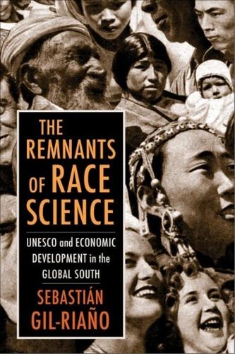 Бумажная книга «The Remnants of Race Science: UNESCO and Economic Development in the Global South», автор Себастьян Хиль-Рианьо - фото №1