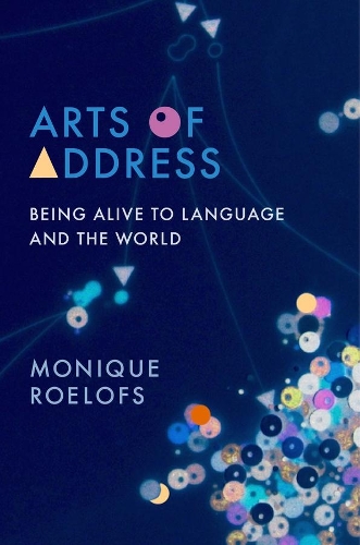 Бумажная книга «Arts of Address: Being Alive to Language and the World», автор Моник Рулофс - фото №1