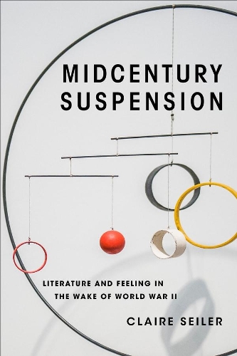 Бумажная книга «Midcentury Suspension: Literature and Feeling in the Wake of World War II», автор Клэр Сейлер - фото №1