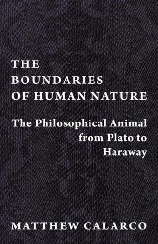 Бумажная книга «The Boundaries of Human Nature: The Philosophical Animal from Plato to Haraway», автор Мэтью Каларко - фото №1