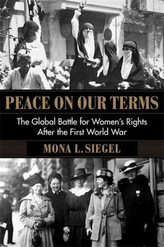 Бумажная книга «Peace on Our Terms: The Global Battle for Women's Rights After the First World War», автор Мона Л. Сигел - фото №1