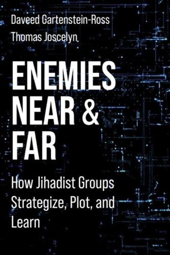 [object Object] «Enemies Near and Far: How Jihadist Groups Strategize, Plot, and Learn», авторів Дейвід Гартенштейн-Росс, Томас Джоселін - фото №1