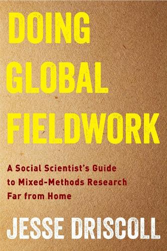 Бумажная книга «Doing Global Fieldwork: A Social Scientist's Guide to Mixed-Methods Research Far from Home», автор Джесси Дрисколл - фото №1