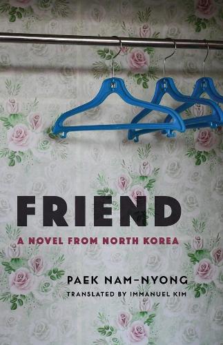 Бумажная книга «Friend: A Novel from North Korea», автор Пэк Нам-ньон - фото №1