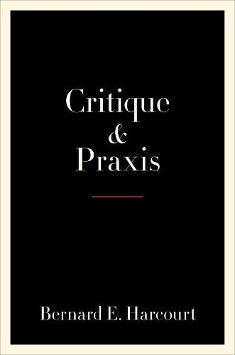 Бумажная книга «Critique and Praxis», автор Бернар Э. Харкорт - фото №1