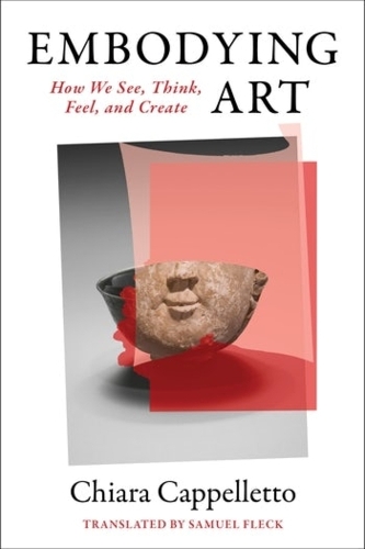 Паперова книга «Embodying Art: How We See, Think, Feel, and Create», автор Кьяра Каппеллетто - фото №1