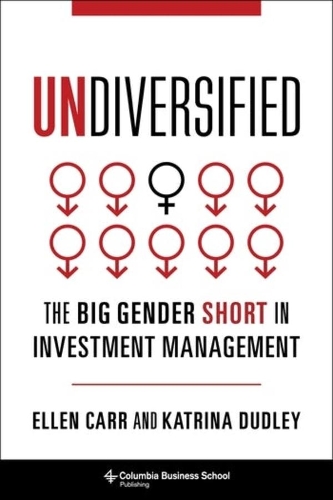 Бумажная книга «Undiversified: The Big Gender Short in Investment Management», авторов Эллен Карр, Катрина Дадли - фото №1