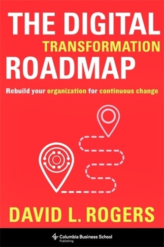 Бумажная книга «The Digital Transformation Roadmap: Rebuild Your Organization for Continuous Change», автор Дэвид Л. Роджерс - фото №1
