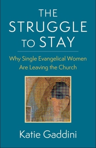 Бумажная книга «The Struggle to Stay: Why Single Evangelical Women Are Leaving the Church», автор Кэти Гаддини - фото №1