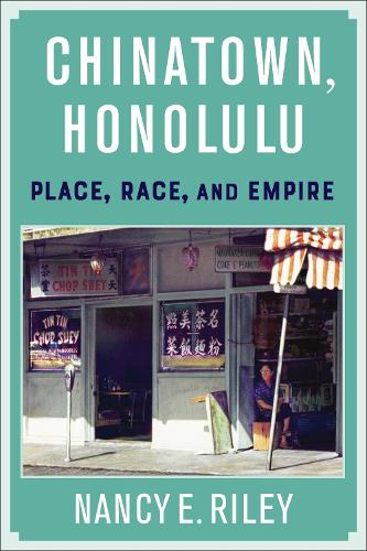 Бумажная книга «Chinatown, Honolulu: Place, Race, and Empire», автор Нэнси Э. Райли - фото №1