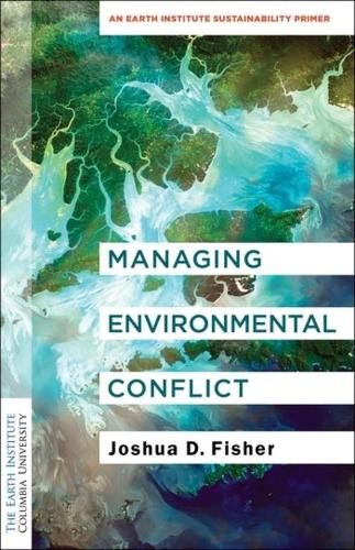 Бумажная книга «Managing Environmental Conflict: An Earth Institute Sustainability Primer», автор Джошуа Д. Фишер - фото №1