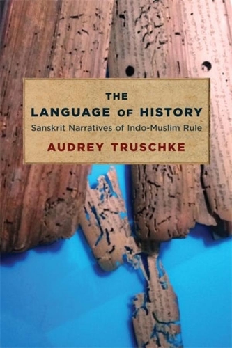 Бумажная книга «The Language of History: Sanskrit Narratives of Indo-Muslim Rule», автор Одри Трушке - фото №1