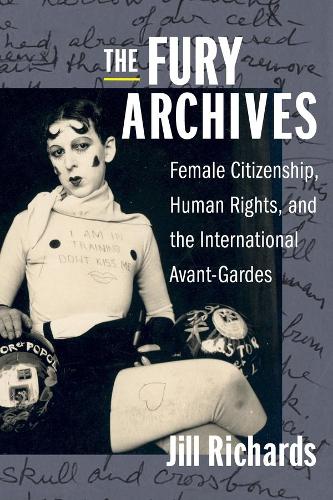 Бумажная книга «The Fury Archives: Female Citizenship, Human Rights, and the International Avant-Gardes», автор Джуно Джилл Ричардс - фото №1