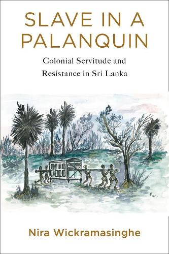 Бумажная книга «Slave in a Palanquin: Colonial Servitude and Resistance in Sri Lanka», автор Нира Викрамасингхе - фото №1