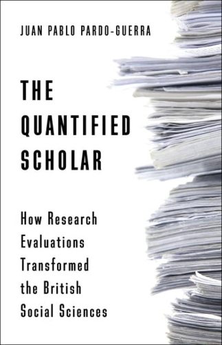 Бумажная книга «The Quantified Scholar: How Research Evaluations Transformed the British Social Sciences», автор Хуан Пабло Пардо-Герра - фото №1