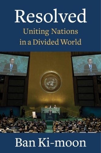 Бумажная книга «Resolved: Uniting Nations in a Divided World», автор Бан Ки-Мун - фото №1