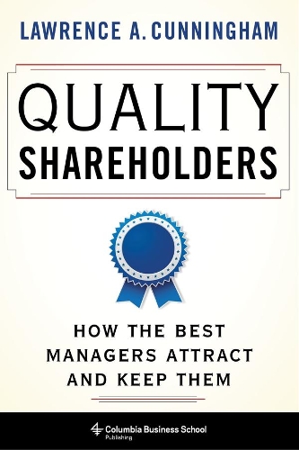 Паперова книга «Quality Shareholders: How the Best Managers Attract and Keep Them», автор Лоуренс Каннінгем - фото №1
